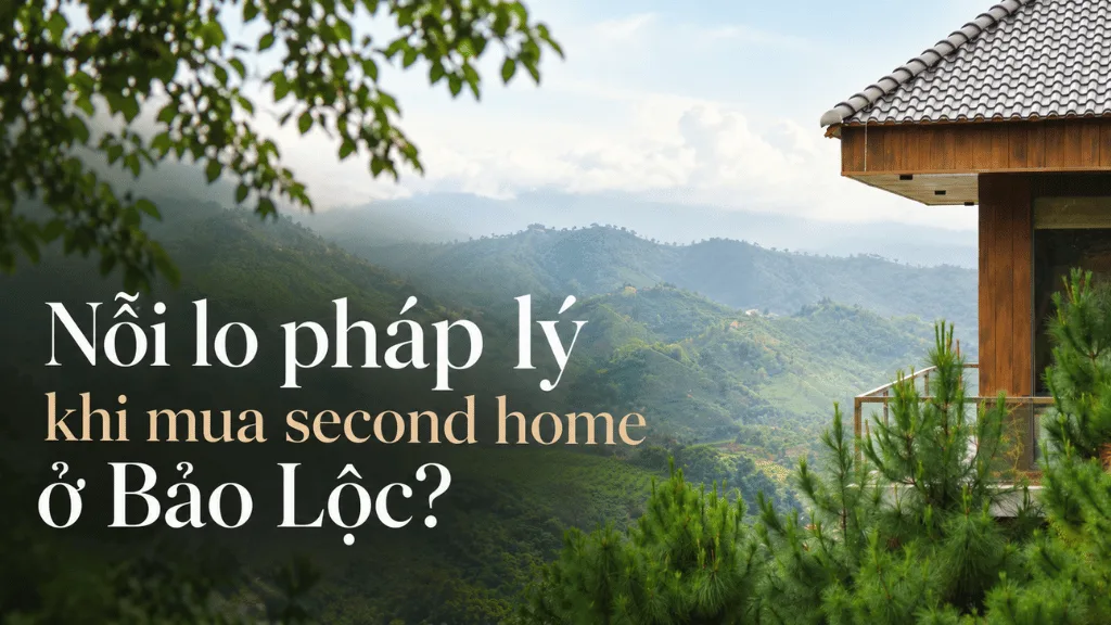 Nỗi lo pháp lý khi mua second home ở Bảo Lộc?